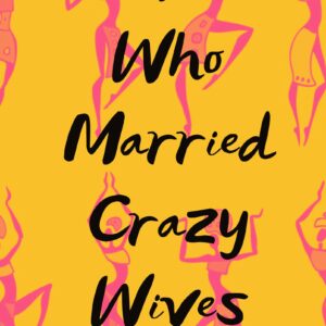Men Who Married Crazy Wives